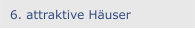 6. attraktive Häuser